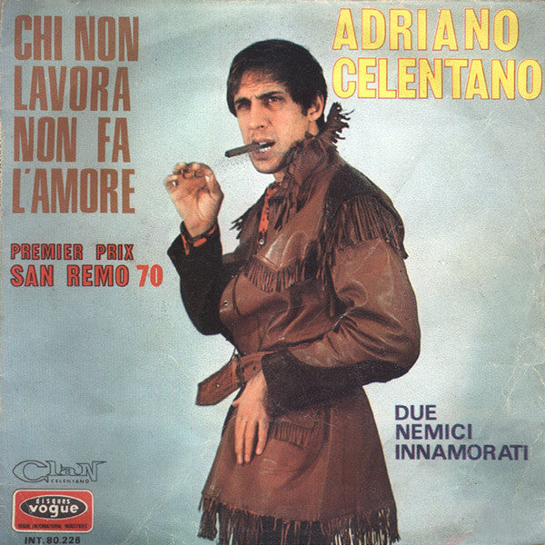 Adriano Celentano : Chi Non Lavora Non Fa L'Amore (7", Single)