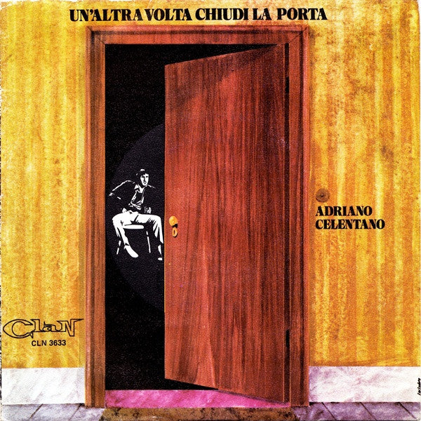 Adriano Celentano : Un'Altra Volta Chiudi La Porta (7")