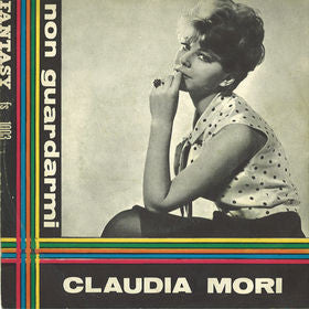Claudia Mori : Non Guardarmi / Quello Che Ti Dico (7", Single)