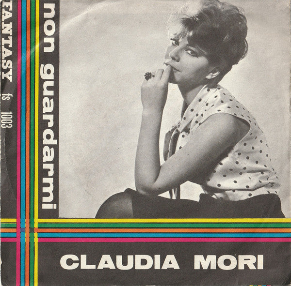 Claudia Mori : Non Guardarmi / Quello Che Ti Dico (7")