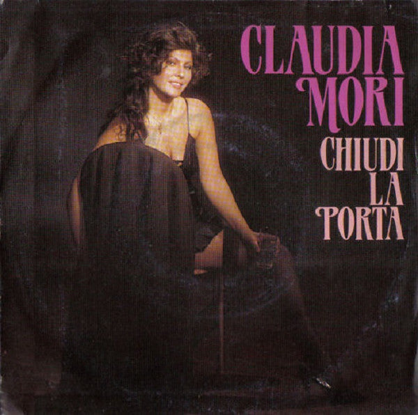 Claudia Mori : Chiudi La Porta (7")