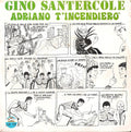 Gino Santercole : Adriano T'Incendierò (7")