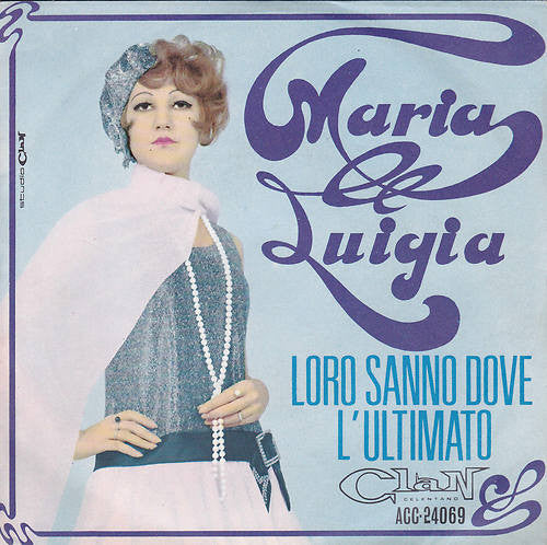 Maria Luigia : Loro Sanno Dove / L'Ultimato  (7")