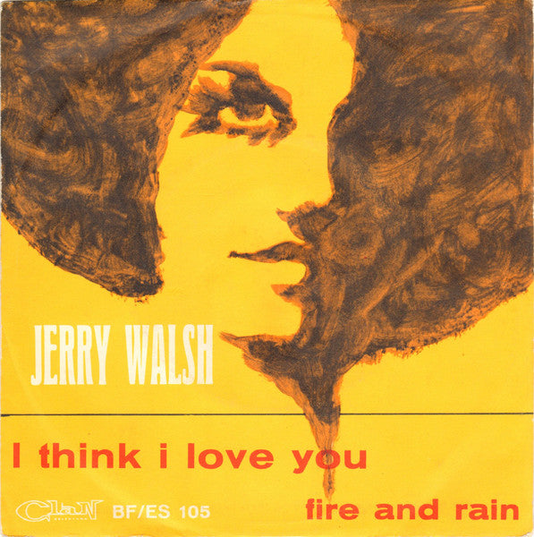 Jerry Walsh : I Think I Love You / Fire And Rain (7")