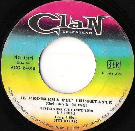 Adriano Celentano & I Ribelli : Il Problema Più Importante / È Inutile Davvero (7", Mono)