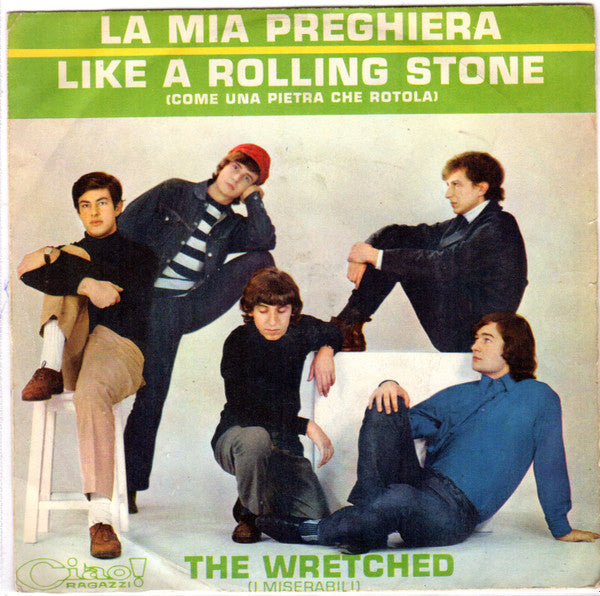 The Wretched (2) : La Mia Preghiera / Like A Rolling Stone = Come Una Pietra Che Rotola (7")